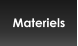 Materiels