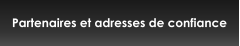Partenaires et adresses de confiance